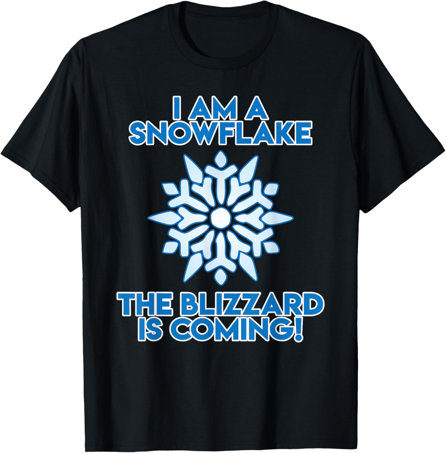 I Am A Snowflake The Blizzard Is Coming