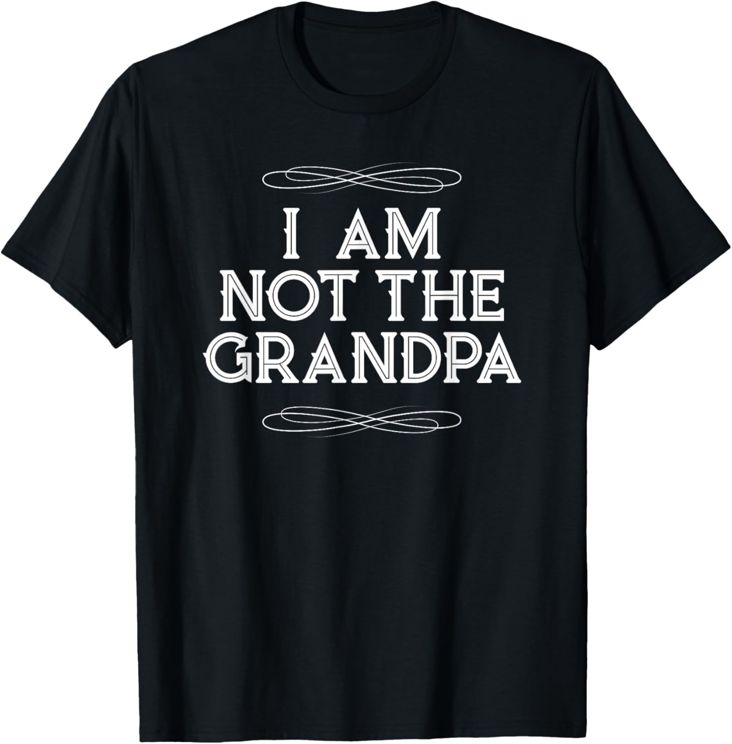 I Am Not the Grandpa Funny Old Dad