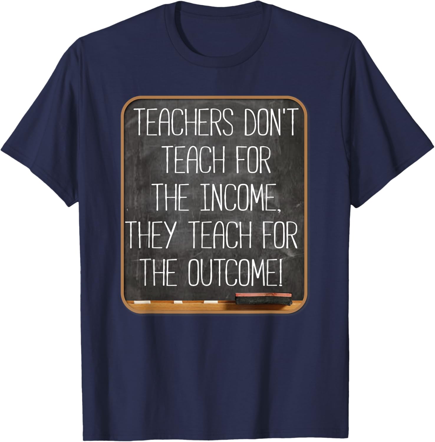 Teachers Don't Teach For Income Teach For Outcome Teach
