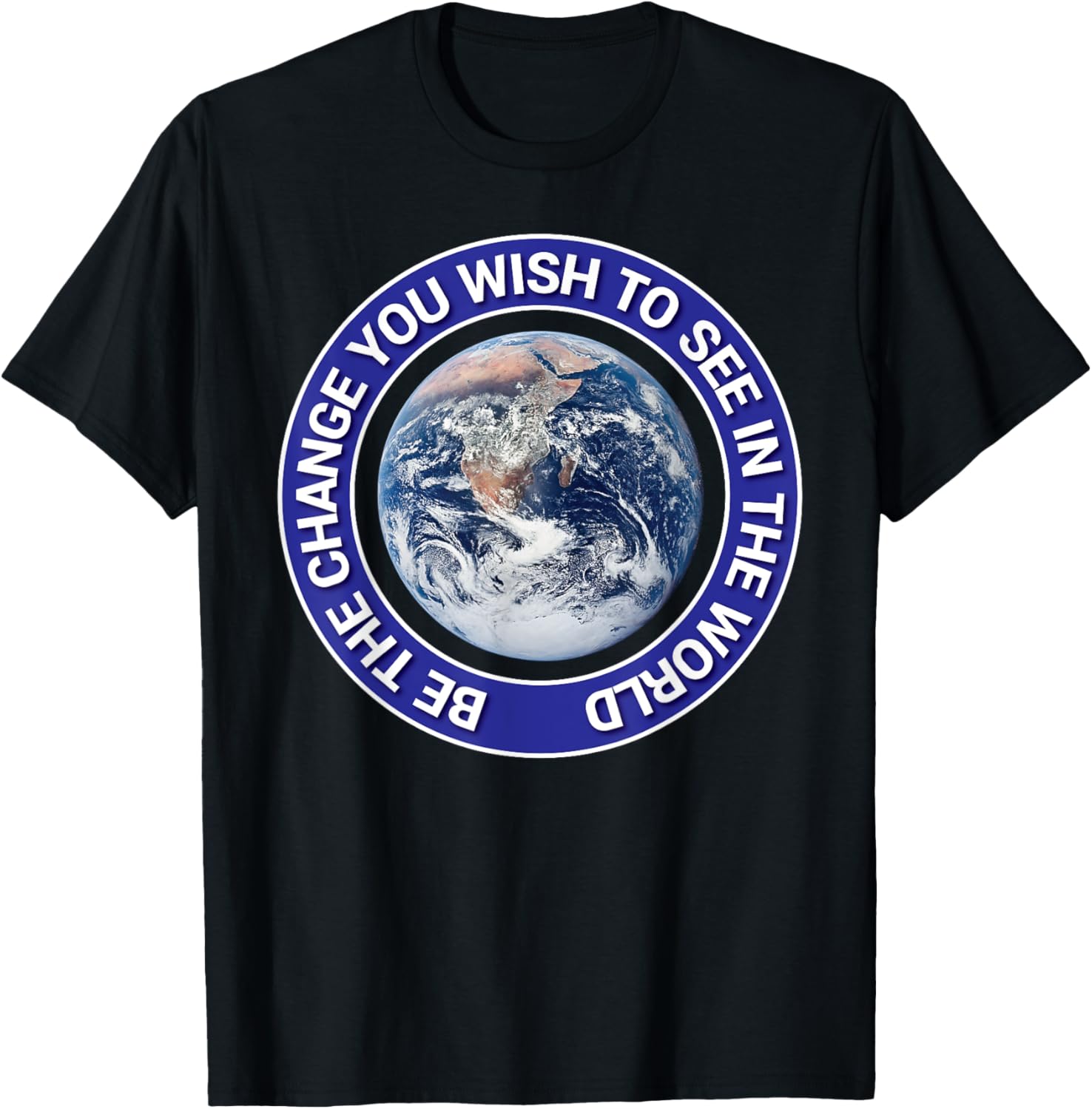 Earth's Force Be The Change You Wish To See In The World